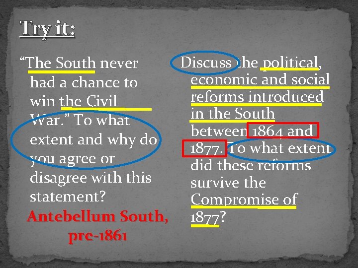 Try it: Discuss the political, “The South never economic and social had a chance