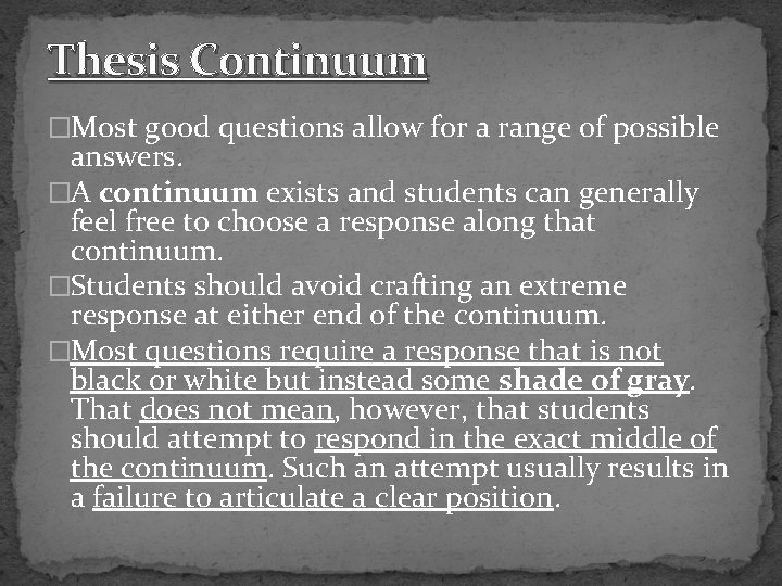 Thesis Continuum �Most good questions allow for a range of possible answers. �A continuum