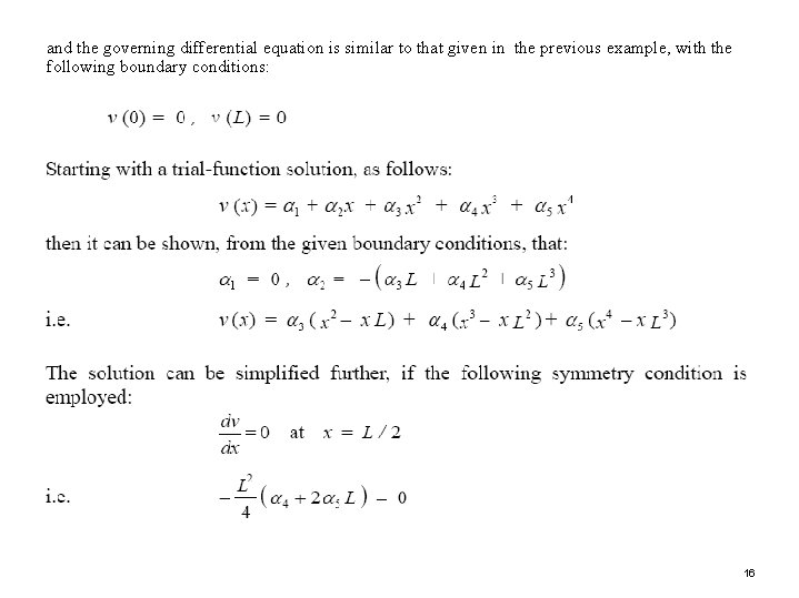 and the governing differential equation is similar to that given in the previous example,