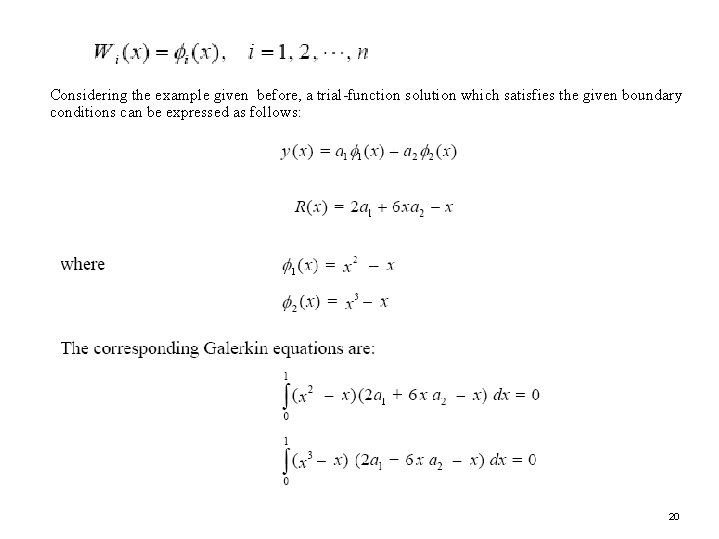 Considering the example given before, a trial-function solution which satisfies the given boundary conditions