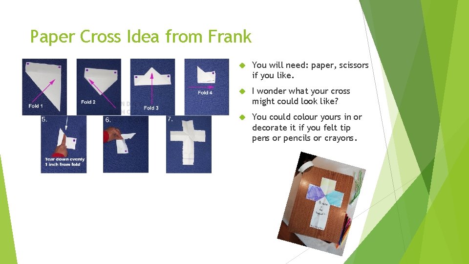 Paper Cross Idea from Frank You will need: paper, scissors if you like. I