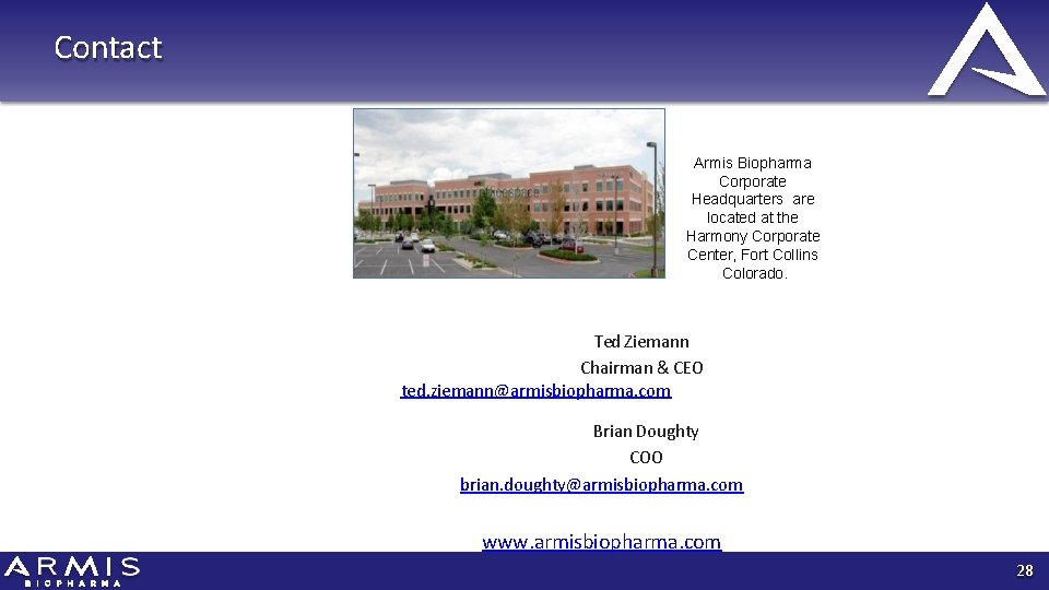 Contact Armis Biopharma Corporate Headquarters are located at the Harmony Corporate Center, Fort Collins