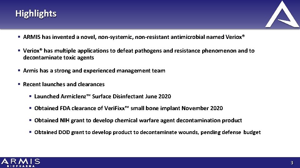 Highlights ARMIS has invented a novel, non-systemic, non-resistant antimicrobial named Veriox® has multiple applications