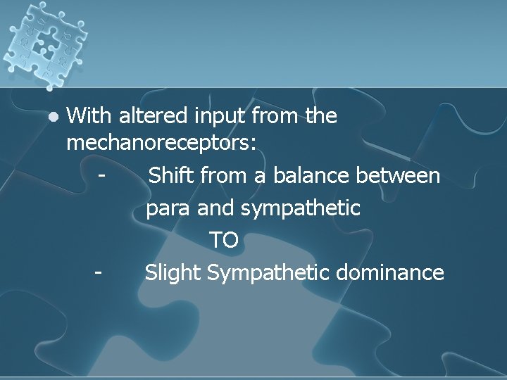 With altered input from the mechanoreceptors: Shift from a balance between para and sympathetic