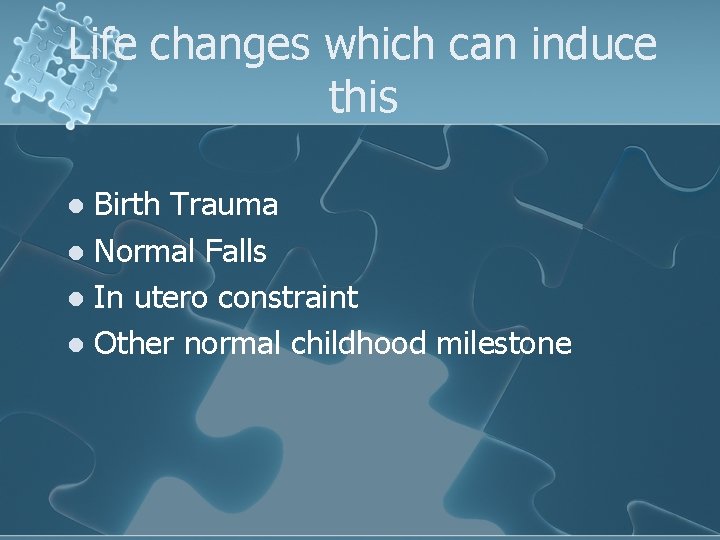 Life changes which can induce this Birth Trauma l Normal Falls l In utero
