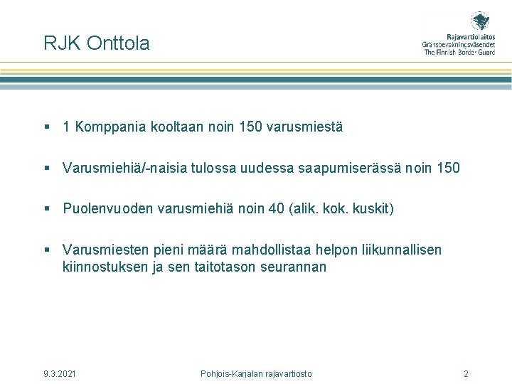 RJK Onttola § 1 Komppania kooltaan noin 150 varusmiestä § Varusmiehiä/-naisia tulossa uudessa saapumiserässä