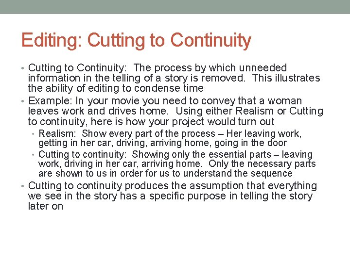 Editing: Cutting to Continuity • Cutting to Continuity: The process by which unneeded information