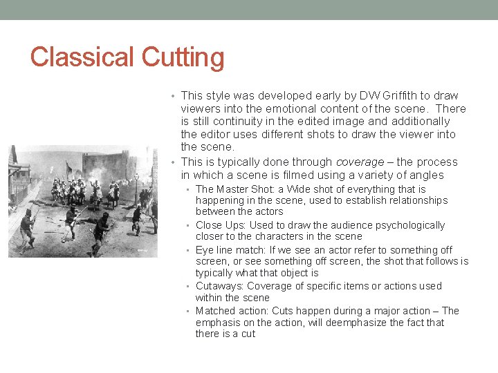 Classical Cutting • This style was developed early by DW Griffith to draw viewers