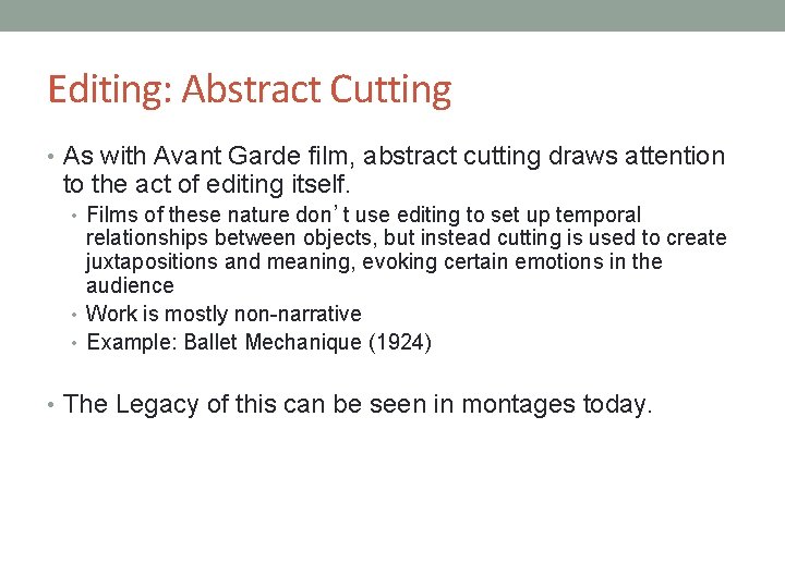 Editing: Abstract Cutting • As with Avant Garde film, abstract cutting draws attention to