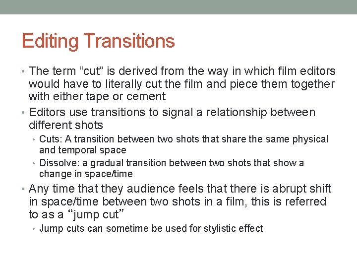 Editing Transitions • The term “cut” is derived from the way in which film