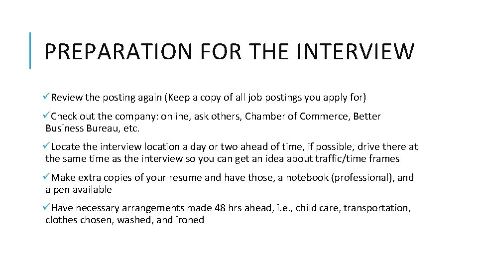 PREPARATION FOR THE INTERVIEW üReview the posting again (Keep a copy of all job