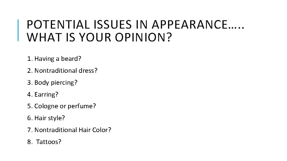 POTENTIAL ISSUES IN APPEARANCE…. . WHAT IS YOUR OPINION? 1. Having a beard? 2.