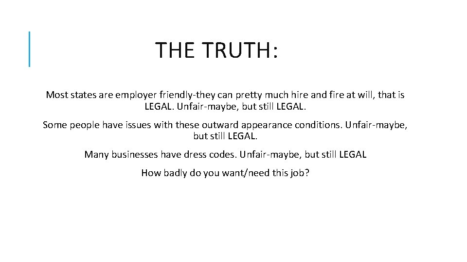 THE TRUTH: Most states are employer friendly-they can pretty much hire and fire at