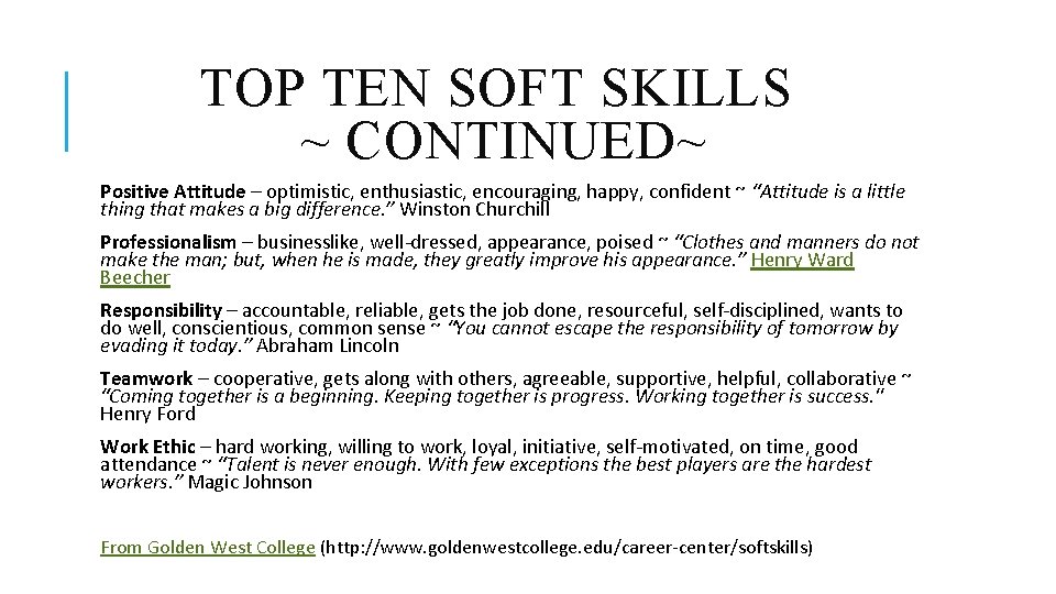 TOP TEN SOFT SKILLS ~ CONTINUED~ Positive Attitude – optimistic, enthusiastic, encouraging, happy, confident