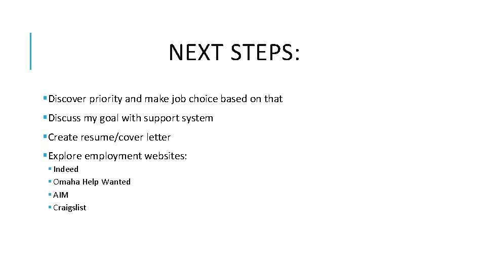 NEXT STEPS: §Discover priority and make job choice based on that §Discuss my goal