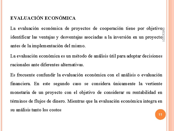 EVALUACIÓN ECONÓMICA 09/03/2021 La evaluación económica de proyectos de cooperación tiene por objetivo identificar