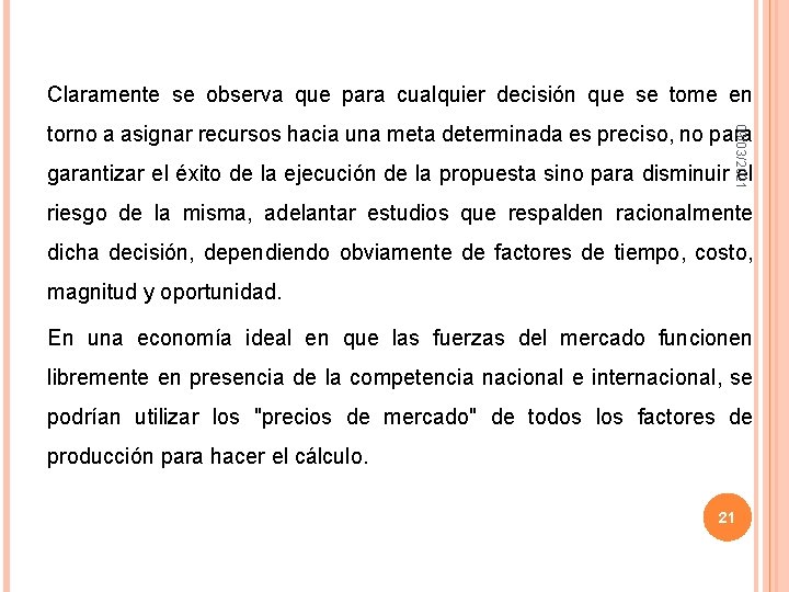 Claramente se observa que para cualquier decisión que se tome en 09/03/2021 torno a