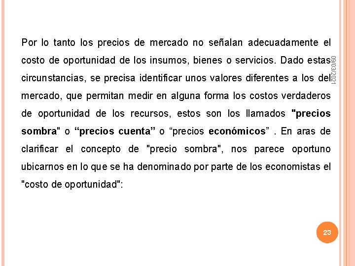 Por lo tanto los precios de mercado no señalan adecuadamente el 09/03/2021 costo de