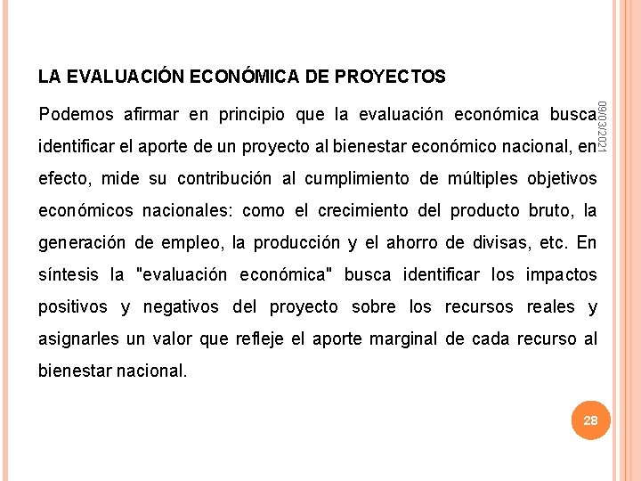 LA EVALUACIÓN ECONÓMICA DE PROYECTOS 09/03/2021 Podemos afirmar en principio que la evaluación económica