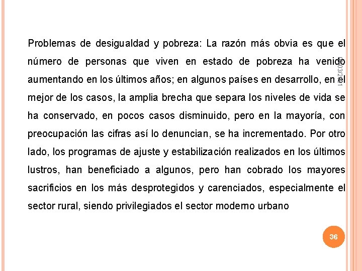 Problemas de desigualdad y pobreza: La razón más obvia es que el 09/03/2021 número