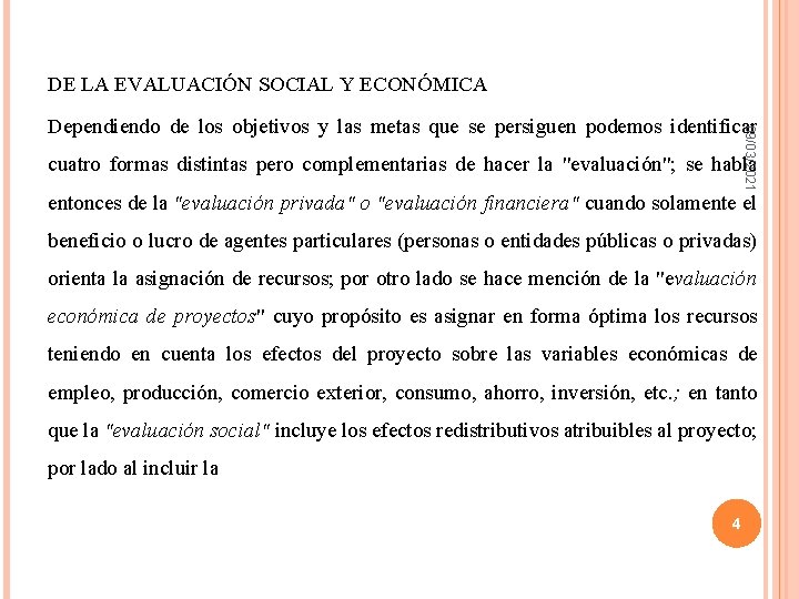 DE LA EVALUACIÓN SOCIAL Y ECONÓMICA 09/03/2021 Dependiendo de los objetivos y las metas