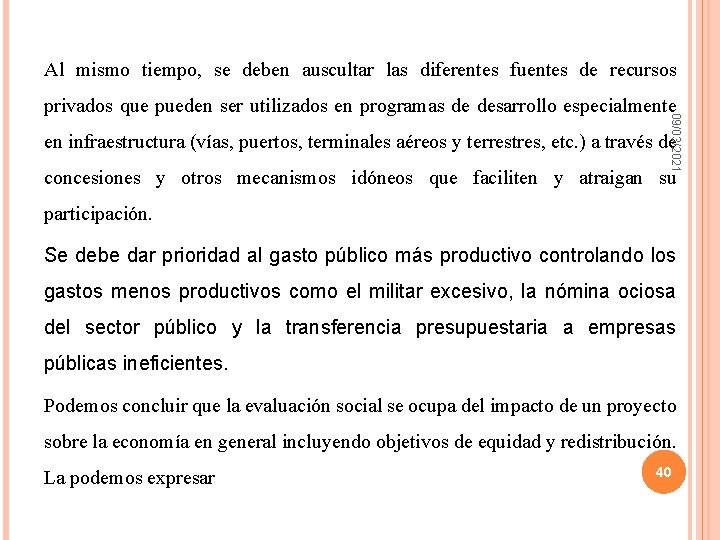 Al mismo tiempo, se deben auscultar las diferentes fuentes de recursos 09/03/2021 privados que