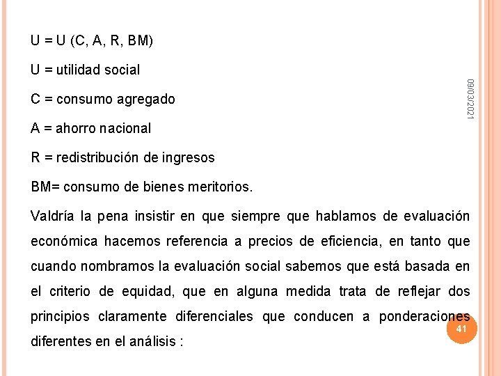 U = U (C, A, R, BM) U = utilidad social A = ahorro