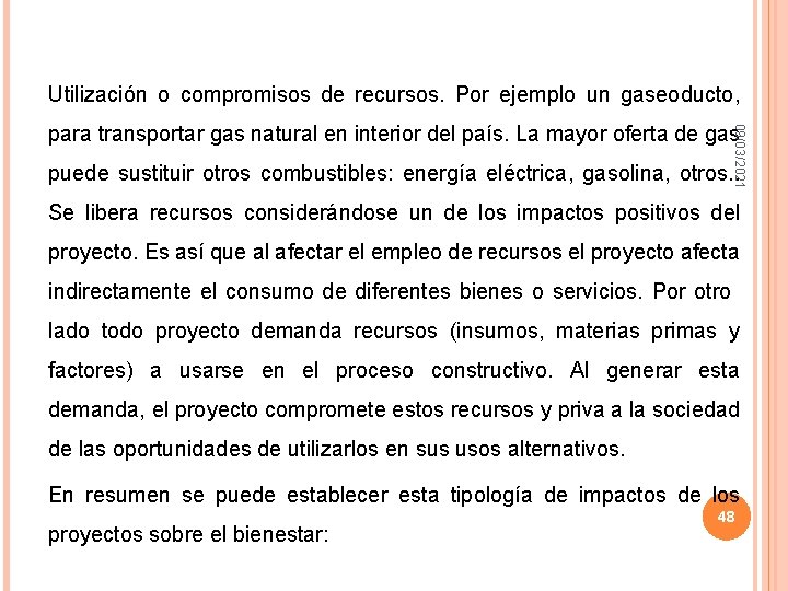 Utilización o compromisos de recursos. Por ejemplo un gaseoducto, 09/03/2021 para transportar gas natural