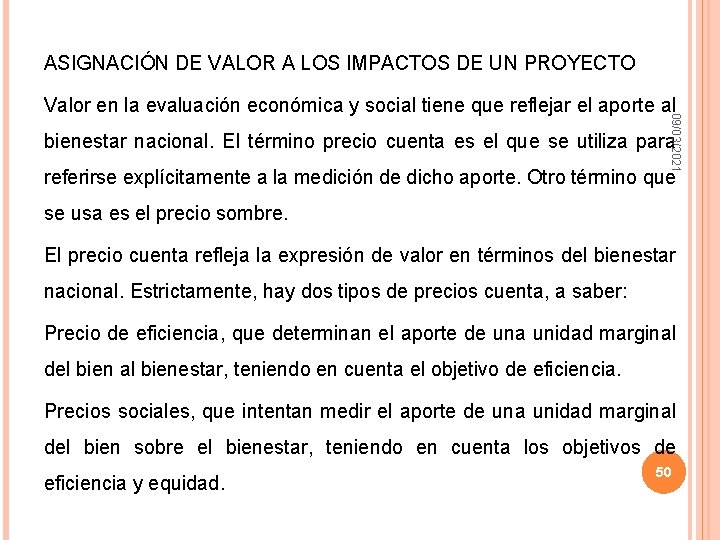 ASIGNACIÓN DE VALOR A LOS IMPACTOS DE UN PROYECTO 09/03/2021 Valor en la evaluación