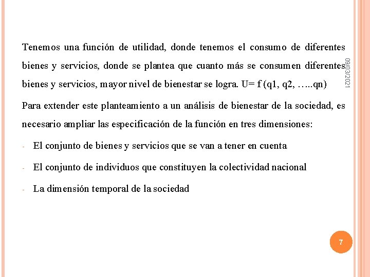 Tenemos una función de utilidad, donde tenemos el consumo de diferentes 09/03/2021 bienes y