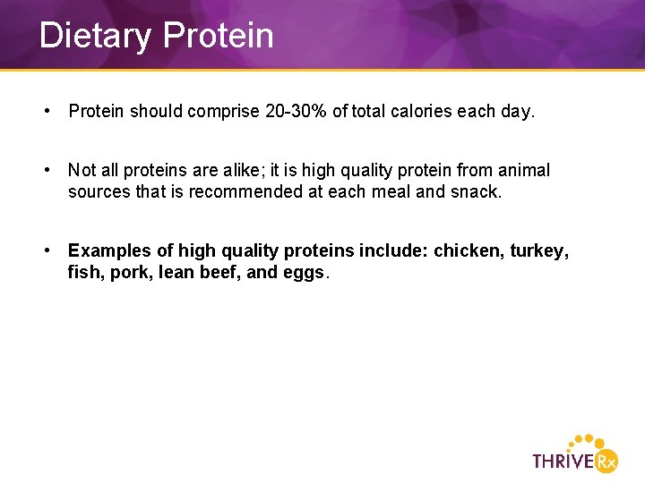 Dietary Protein • Protein should comprise 20 -30% of total calories each day. •