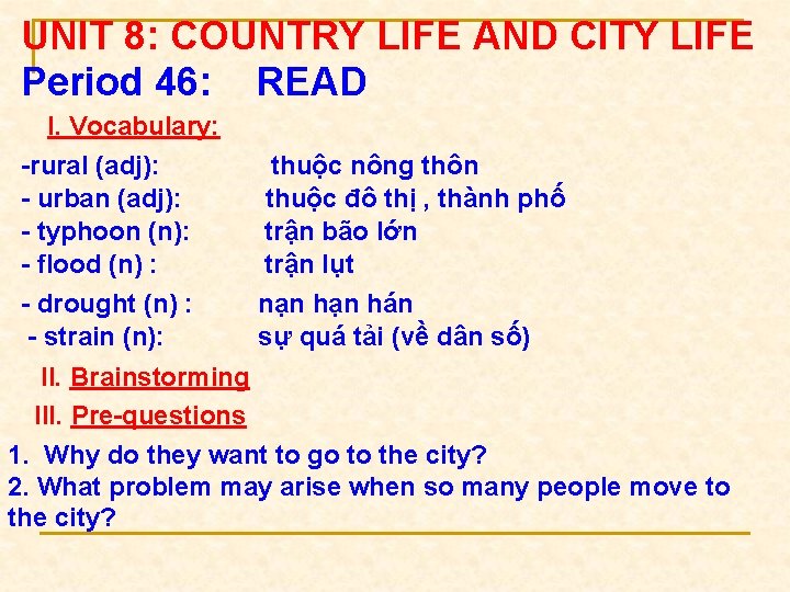 UNIT 8: COUNTRY LIFE AND CITY LIFE Period 46: READ I. Vocabulary: -rural (adj):