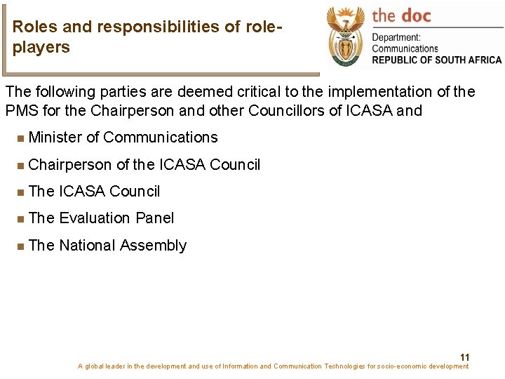 Roles and responsibilities of roleplayers The following parties are deemed critical to the implementation