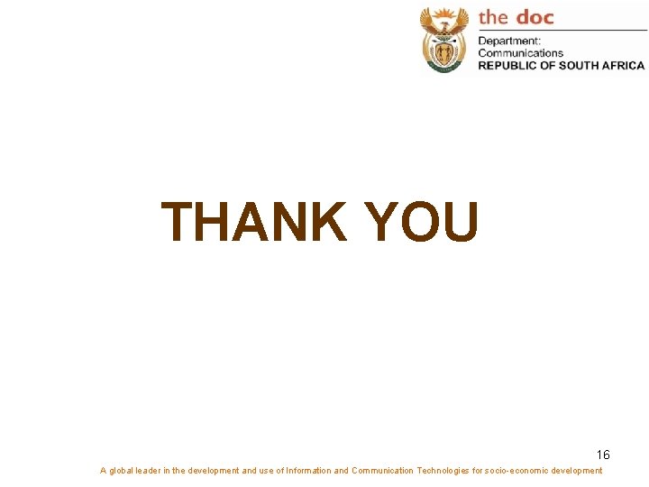 THANK YOU 16 A global leader in the development and use of Information and
