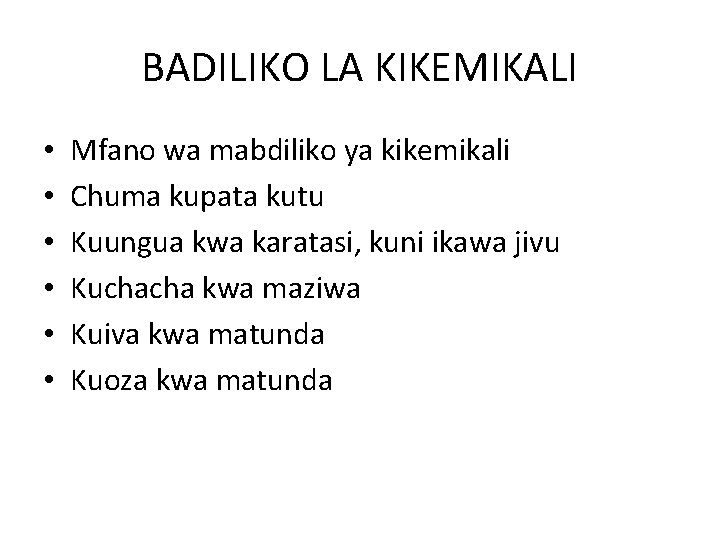 BADILIKO LA KIKEMIKALI • • • Mfano wa mabdiliko ya kikemikali Chuma kupata kutu