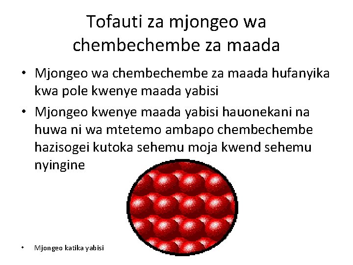 Tofauti za mjongeo wa chembe za maada • Mjongeo wa chembe za maada hufanyika