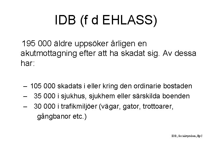 IDB (f d EHLASS) 195 000 äldre uppsöker årligen en akutmottagning efter att ha