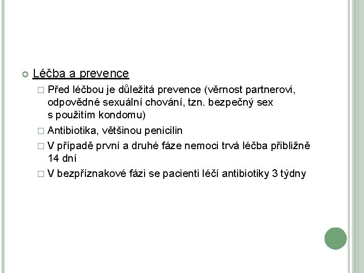 Léčba a prevence � Před léčbou je důležitá prevence (věrnost partnerovi, odpovědné sexuální Léčba a prevence � Před léčbou je důležitá prevence (věrnost partnerovi, odpovědné sexuální