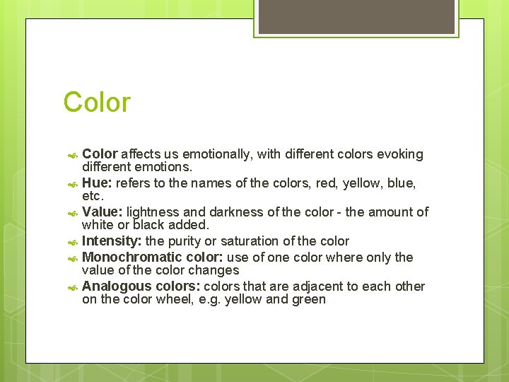 Color Color affects us emotionally, with different colors evoking different emotions. Hue: refers to