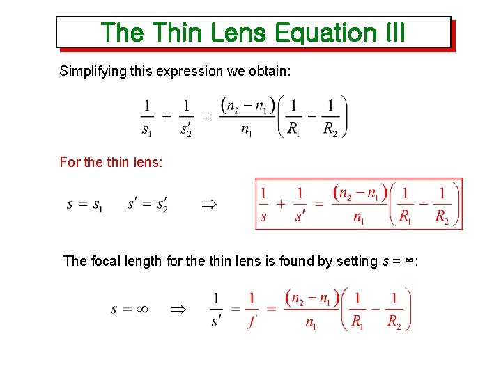 The Thin Lens Equation III Simplifying this expression we obtain: For the thin lens: