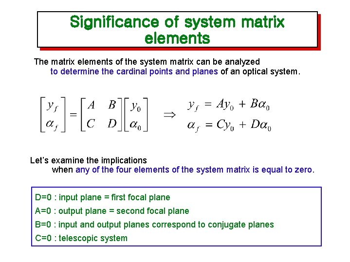 Significance of system matrix elements The matrix elements of the system matrix can be