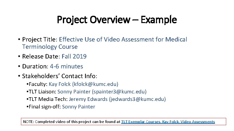 Project Overview – Example • Project Title: Effective Use of Video Assessment for Medical