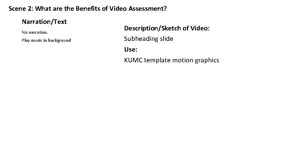 Scene 2: What are the Benefits of Video Assessment? Narration/Text No narration. Play music