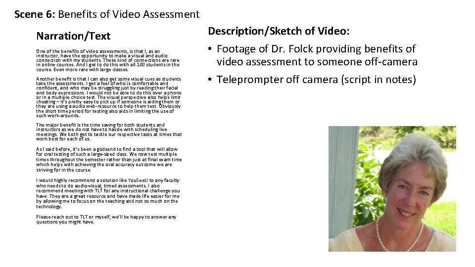 Scene 6: Benefits of Video Assessment Narration/Text One of the benefits of video assessments,