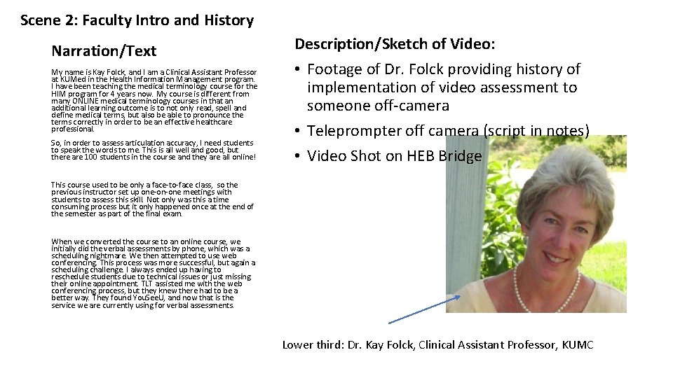 Scene 2: Faculty Intro and History Narration/Text My name is Kay Folck, and I