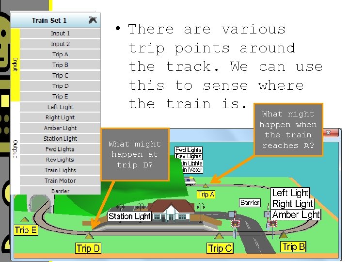  • There are various trip points around the track. We can use this