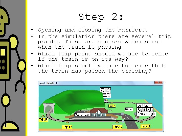 Step 2: • Opening and closing the barriers. • In the simulation there are