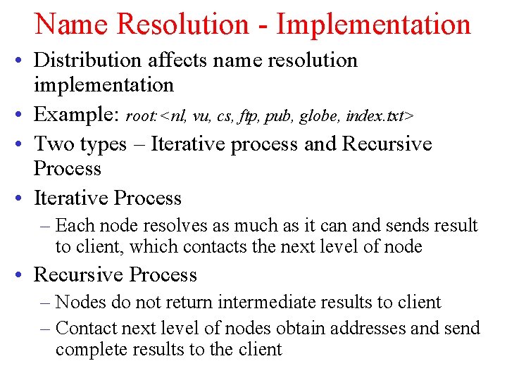 Name Resolution - Implementation • Distribution affects name resolution implementation • Example: root: <nl,