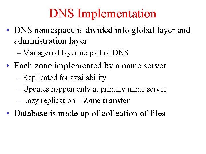 DNS Implementation • DNS namespace is divided into global layer and administration layer –