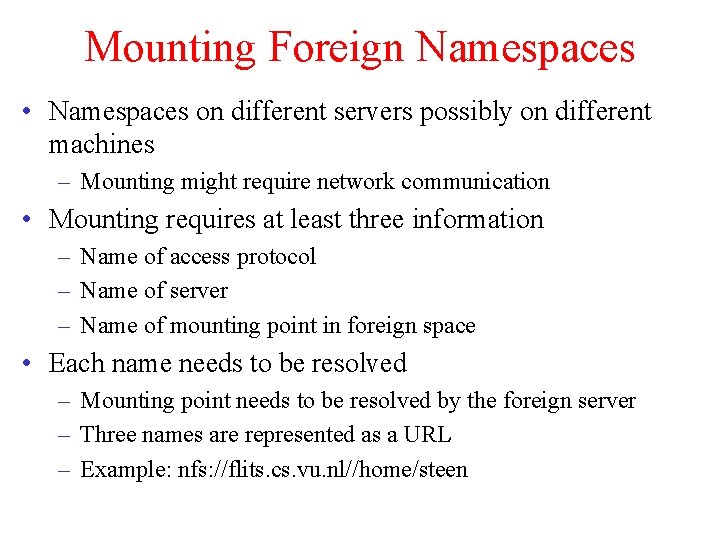 Mounting Foreign Namespaces • Namespaces on different servers possibly on different machines – Mounting